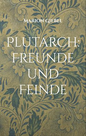 Plutarch: Freunde und Feinde