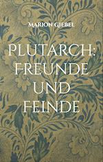 Plutarch: Freunde und Feinde