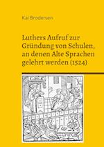 Luthers Aufruf zur Gründung von Schulen, an denen Alte Sprachen gelehrt werden (1524)