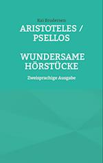 Aristoteles / Psellos: Wundersame Hörstücke