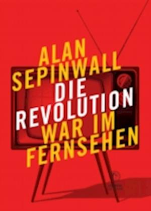 Die Revolution war im Fernsehen