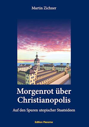 Morgenrot über Christianopolis