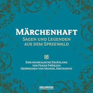 Märchenhaft - Sagen & Legenden aus dem Spreewald