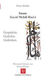 Imam Seyed Mehdi Razvi - Gespräche. Gedichte. Gedenken. - Mit einem Vorwort von Karam Khella