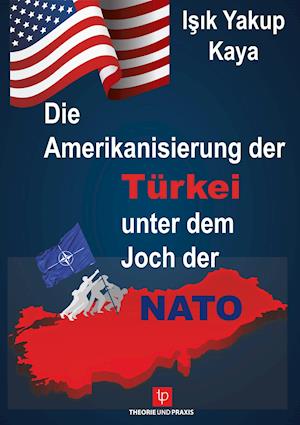 Die Amerikanisierung der Türkei unter dem Joch der NATO