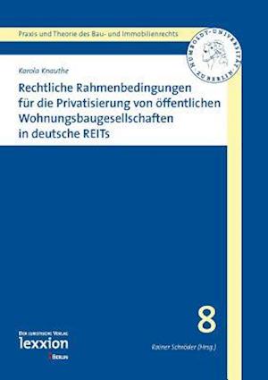 Rechtliche Rahmenbedingungen Fur Die Privatisierung Von Offentlichen Wohnungsbaugesellschaften in Deutsche Reits