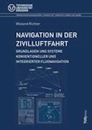 Navigation in der Zivilluftfahrt: Grundlagen und Systeme konventioneller und integrierter Flugnavigation