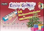 Einfacher!-Geht-Nicht: 24 Weihnachtslieder für MELODICA (mit Schlauch) mit CD