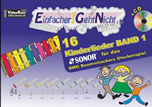 Einfacher!-Geht-Nicht: 16 Kinderlieder BAND 1 - für das SONOR BWG Boomwhackers Glockenspiel mit CD