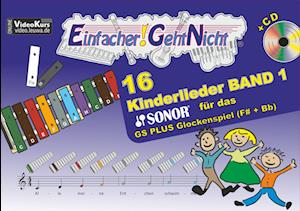 Einfacher!-Geht-Nicht: 16 Kinderlieder BAND 1 - für das SONOR GS PLUS Glockenspiel (F#+Bb) mit CD