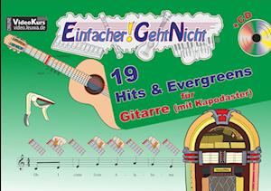 Einfacher!-Geht-Nicht: 19 Hits & Evergreens - für Gitarre (mit Kapodaster) mit CD