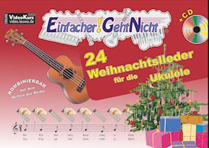 Einfacher!-Geht-Nicht: 24 Weihnachtslieder für die Ukulele mit CD