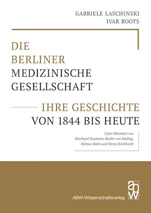 Die Berliner Medizinische Gesellschaft - ihre Geschichte von 1844 bis heute