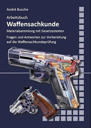 Arbeitsbuch Waffensachkunde (nach neuem Waffengesetz 2020)