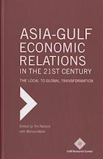 Asia-Gulf Economic Relations in the 21st Century : The Local to Global Transformation 