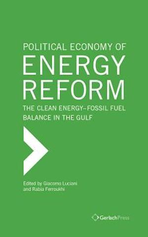 Political Economy of Energy Reform : The Clean Energy-fossil Fuel Balance in the Gulf