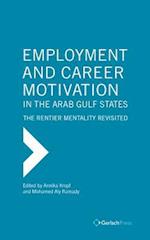 Employment and Career Motivation in the Arab Gulf States: The Rentier Mentality Revisited