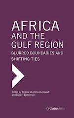 Africa and the Gulf Region: Blurred Boundaries and Shifting Ties