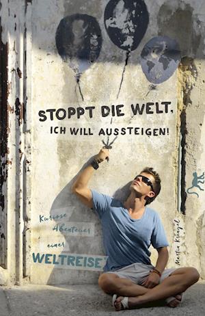 Stoppt die Welt, ich will aussteigen!