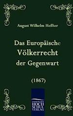 Das Europäische Völkerrecht Der Gegenwart (1867)