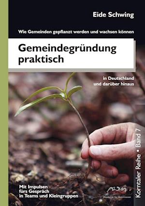 Gemeindegrundung Praktisch - Wie Gemeinden Gepflanzt Werden Und Wachsen Konnen