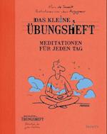 Das kleine Übungsheft - Meditationen für jeden Tag