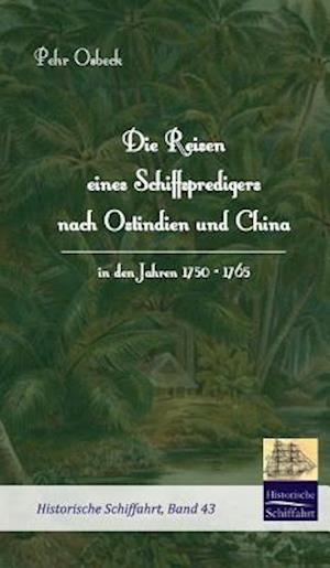 Die Reisen Eines Schiffspredigers Nach Ostindien Und China in Den Jahren 1750 - 1765