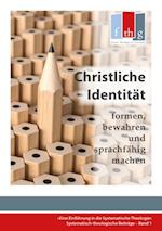 Die "Christliche Identität" - formen, bewahren und sprachfähig machen