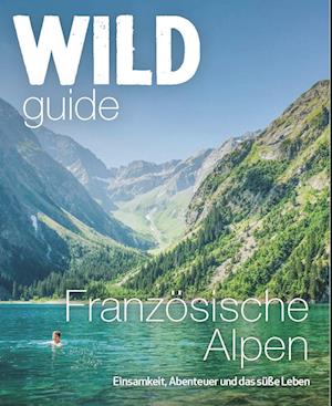 Wild Guide Französische Alpen