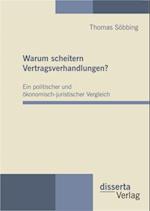 Warum scheitern Vertragsverhandlungen? Ein politischer und okonomisch-juristischer Vergleich