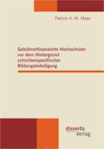 Gebuhrenfinanzierte Hochschulen vor dem Hintergrund schichtenspezifischer Bildungsbeteiligung