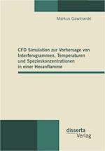 CFD Simulation zur Vorhersage von Interferogrammen, Temperaturen und Spezieskonzentrationen in einer Hexanflamme