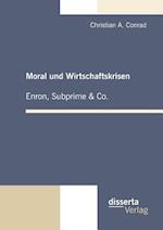 Moral und Wirtschaftskrisen ¿ Enron, Subprime & Co.