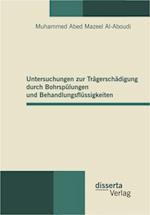 Untersuchungen zur Trägerschädigung durch Bohrspülungen und Behandlungsflüssigkeiten