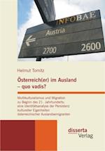 Osterreich(er) im Ausland - quo vadis? Multikulturalismus und Migration zu Beginn des 21. Jahrhunderts: eine Identitatsanalyse der Persistenz kultureller Eigenheiten osterreichischer Auslandsemigranten