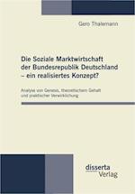 Die Soziale Marktwirtschaft der Bundesrepublik Deutschland - ein realisiertes Konzept?