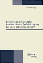 Deutsches und europaisches Kartellrecht unter Berucksichtigung des more economic approach'