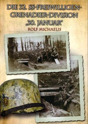 Die 32. SS-Freiwilligen-Grenadier-Division "30. Januar"