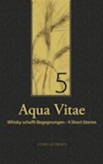 Aqua Vitae 5 - Whisky schafft Begegnungen