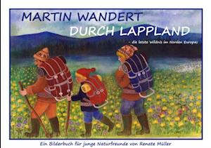 Martin wandert durch Lappland - die letzte Wildniss im Norden Europas