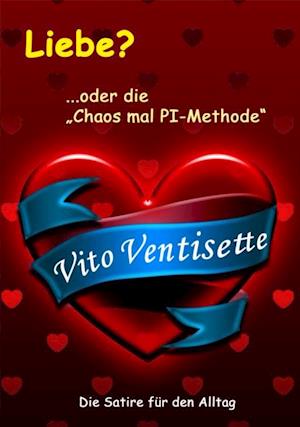 Liebe? ...oder die "Chaos mal PI-Methode"