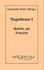 Napoleon I - Briefe an Frauen