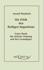 Die Ethik Des Heiligen Augustinus, Erster Band