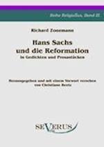 Hans Sachs Und Die Reformation - In Gedichten Und Prosastucken. Aus Fraktur Ubertragen.