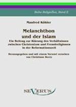 Melanchthon Und Der Islam - Ein Beitrag Zur Klärung Des Verhältnisses Zwischen Christentum Und Fremdreligionen in Der Reformationszeit