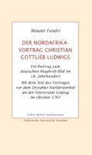 Der Nordafrika-Vortrag Christian Gottlieb Ludwigs