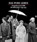 Das pure Leben. Die frühen Jahre 1945?1975