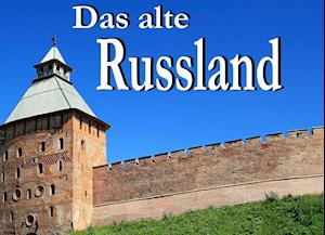 Das alte Russland - Ein Bildband