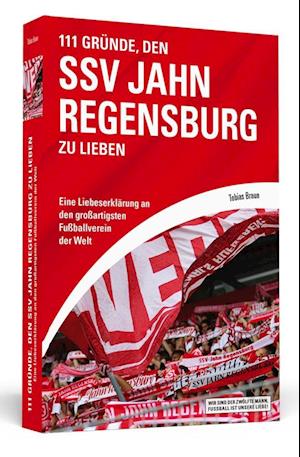 111 Gründe, den SSV Jahn Regensburg zu lieben