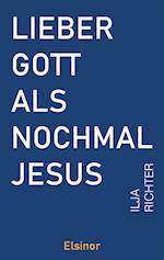 Lieber Gott als nochmal Jesus